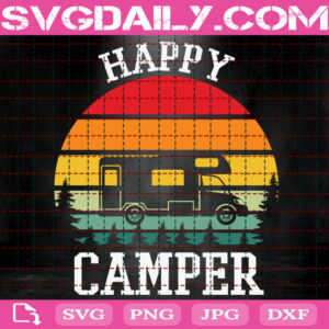 Happy Camper Svg, Camper Svg, Camping Svg, Summer Svg, Summer Camp Svg, Travel Svg, Camp Life Svg, Instant Download