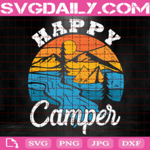Happy Camper Svg, Camping Svg, Go Camping Svg, Mountain Svg, Adventure Svg, Svg Png Dxf Eps Instant Download