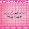 Home Sweet Home Svg, Home Svg, Home Quote Svg, Instant Download Svg File