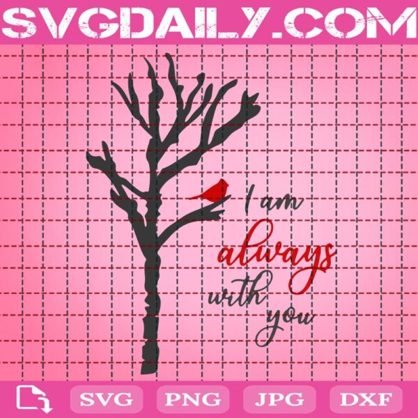 I Am Always With You Cardinal In Birch Tree Svg, I Am Always With You Svg, Red Cardinal Svg, Cardinal Svg, Memorial Svg, Instant Download