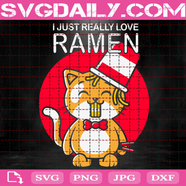 I Just Really Love Ramen Svg, Cute Cat Svg, Funny Ramen Cat Svg, Love Cat Svg, Cat Love Ramen Svg, Cat Svg, Svg Png Dxf Eps Instant Download