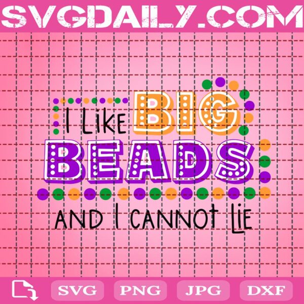 I Like Big Beads And I Cannot Lie Svg, Mardi Gras Svg, Fat Tuesday Svg, Beads Svg, Mardi Gras Carnival Svg, Svg Png Dxf Eps AI Instant Download