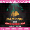 If It Involves Camping And Bacon Count Me In Svg, Camping Svg, Camping Gift, Camping Lover Svg, Camping Bacon Svg, Instant Download