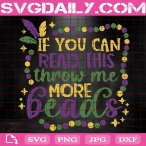 If You Can Read This Throw Me More Beads Svg, Mardi Gras Svg, Fat Tuesday Svg, Carnival Svg, Svg Png Dxf Eps AI Instant Download