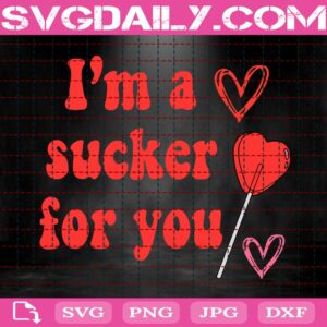 I'm A Sucker For You Svg, Valentines Sucker Svg, Sucker Svg, Valentines Day Svg, Heart Svg, Happy Valentines Day Svg, Svg Png Dxf Eps AI Digital Download