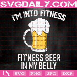 I'm Into Fitness Fit'sness Beer In My Belly Svg, Beer Svg, Funny Beer Svg, Beer Saying Svg, Beer Lover Svg, Funny Beer Quote Svg, Instant Download