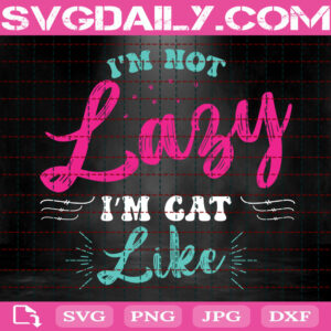 I'm Not Lady I'm Cat Like Svg, Cat Lady Svg, Cat Svg, Cat Love Gift Svg, Cat Svg, Cat Lover Svg, Svg Png Dxf Eps Instant Download