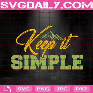 Keep It Simple Svg, Camping Svg, Camp Svg, Camp Life Svg, Camping Trip Svg, Summer Camping Svg, Instant Download