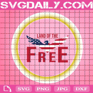 Land Of The Free Svg, Patriotic Svg, 4th Of July Svg, America Svg, Memorial Day Svg, Independence Day Svg, Instant Download