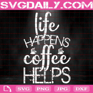 Life Happens Coffee Helps Svg, Coffee Heartbeat Svg, Coffee Svg, Coffee Lover Svg, Funny Svg, Coffee Is Life Svg, Instant Download