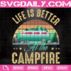 Life Is Better At The Campfire Svg, Camping Quote Svg, Camping Saying Svg, Funny Camping Svg, Camping Svg, Instant Download