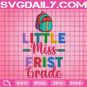 Little Miss First Grade Svg, 1st Grade Svg, School Svg, First Grade Svg, Grade Svg, Svg Png Dxf Eps Instant Download