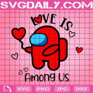 Love Is Among Us Svg, Among Us Svg, Love Among Us Svg, Valentine Svg, Valentine Gamer Svg, Valentine Among Us Svg, Video Game Svg, Digital Instant Download File