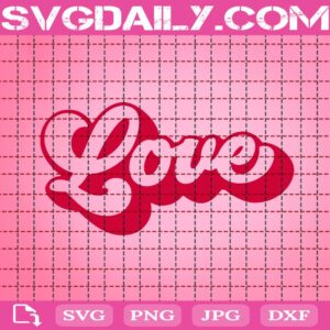 Love Svg, Retro Love Svg, Valentine Love Svg, Valentines Day Svg, Happy Valentines Svg, Valentines Svg, Svg Png Dxf Eps AI Digital Download