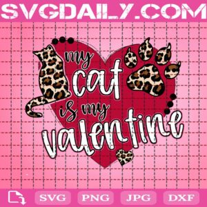 My Cat Is My Valentine Svg, Cat Valentines Day Svg, Pet Lover Svg, Cat Valentines Svg, Valentines Day Svg, Digital Download