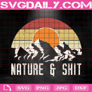 Nature & Shit Hiking Svg, Hiking Svg, Mountain Svg, Adventure Svg, Camping Svg, Vacantion Svg, Svg Png Dxf Eps Instant Download