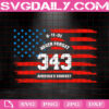 Never Forget 343 America's Bravest Svg, Never Forget Svg, Memorial Svg, Patriotic Svg, 9.11 Patriot Day Svg, Instant Download