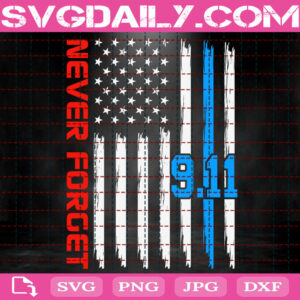 Never Forget 9.11 Svg, September 11 Svg, Never Forget Svg, Memorial Svg, Patriot Day Svg, Svg Png Dxf Eps Instant Download