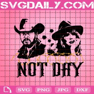 Not Day Yellowstone Svg, Beth Dutton Svg, Western Svg, Not Day Svg, Cowboy Svg, Yellowstone Rip Svg, Svg Png Dxf Eps Download Files