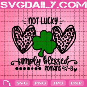 Not Lucky Simply Blessed Svg, Leopard Heart Svg, St Patricks Day Svg, Christian Svg, Religious Svg, Svg Png Dxf Eps AI Instant Download