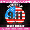 Patriot Day 9.11 Never Forget Svg, Never Forget 9.11 Svg, Never Forget Svg, Patriotic Svg, Anniversary Svg, Instant Download