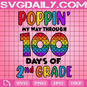 Poppin' My Way Through 100 Days Of School Svg, 100 Days Of School Svg, 100 Days Of 2nd Grade Svg, 2nd Grade Svg, School Svg, Instant Download