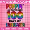 Poppin' My Way Through 100 Days Of School Svg, 100 Days Of School Svg, 100 Days Of Kindergarten Svg, Kindergarten Svg, School Svg, Instant Download
