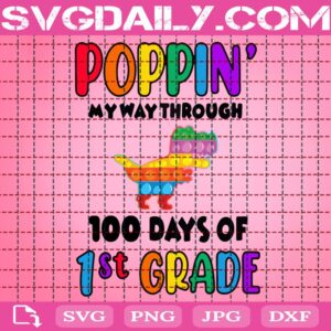Poppin’ My Way Through 100 Days Of School Svg, 100 Days Of School Svg, 1st Grade Svg, Dinosaur Poppin Svg, Poppin 100 Days Svg, School Svg