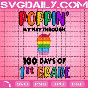 Poppin’ My Way Through 100 Days Of School Svg, 100 Days Of School Svg, 1st Grade Svg, Poppin Svg, Poppin 100 Days Svg, School Svg, Digital Download
