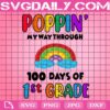 Poppin’ My Way Through 100 Days Of School Svg, 100 Days Of School Svg, 1st Grade Svg, Rainbow Poppin Svg, Poppin 100 Days Svg, School Svg, Instant Download