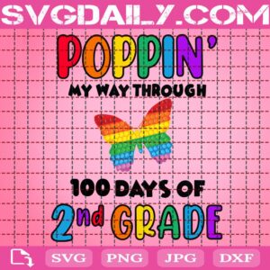Poppin’ My Way Through 100 Days Of School Svg, 100 Days Of School Svg, 2nd Grade Svg, Butterfly Poppin Svg, Poppin 100 Days Svg, School Svg