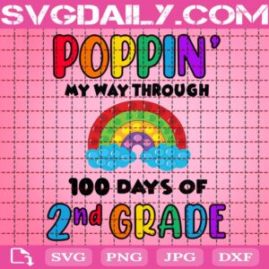 Poppin’ My Way Through 100 Days Of School Svg, 100 Days Of School Svg, 2nd Grade Svg, Rainbow Poppin Svg, Poppin 100 Days Svg, School Svg, Instant Download