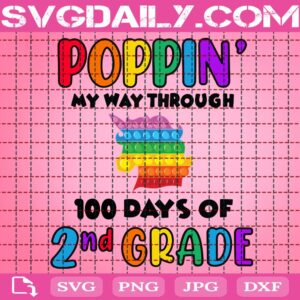 Poppin’ My Way Through 100 Days Of School Svg, 100 Days Of School Svg, 2nd Grade Svg, Unicorn Rainbow Poppin Svg, Poppin 100 Days Svg, School Svg