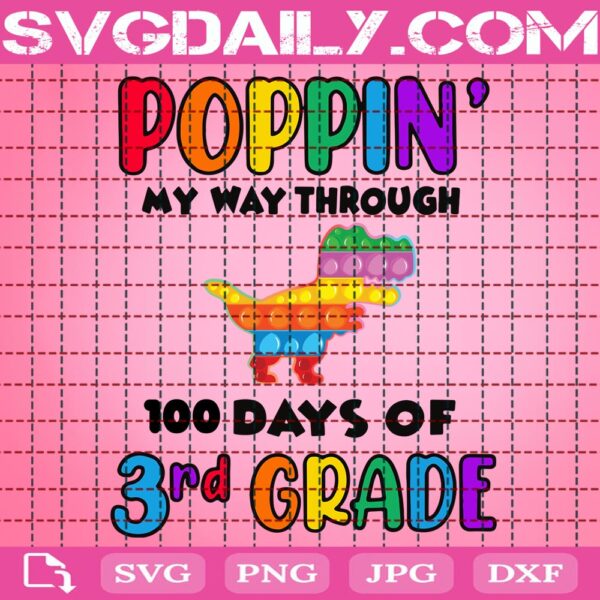 Poppin’ My Way Through 100 Days Of School Svg, 100 Days Of School Svg, 3rd Grade Svg, Dinosaur Poppin Svg, Poppin 100 Days Svg, School Svg