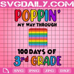 Poppin’ My Way Through 100 Days Of School Svg, 100 Days Of School Svg, 3rd Grade Svg, Poppin Rainbow Svg, Poppin 100 Days Svg, School Svg, Instant Download