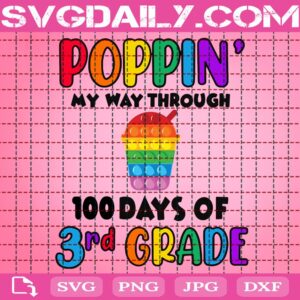 Poppin’ My Way Through 100 Days Of School Svg, 100 Days Of School Svg, 3rd Grade Svg, Poppin Svg, Poppin 100 Days Svg, School Svg, Digital Download