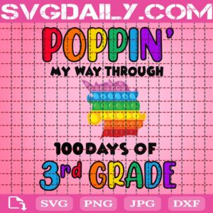Poppin’ My Way Through 100 Days Of School Svg, 100 Days Of School Svg, 3rd Grade Svg, Unicorn Rainbow Poppin Svg, Poppin 100 Days Svg, School Svg