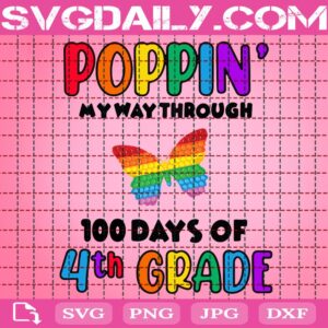 Poppin’ My Way Through 100 Days Of School Svg, 100 Days Of School Svg, 4th Grade Svg, Butterfly Poppin Svg, Poppin 100 Days Svg, School Svg