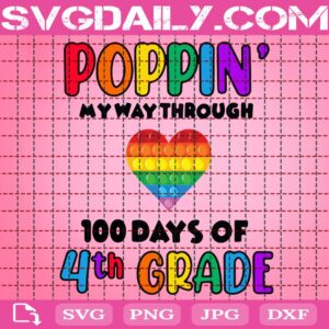 Poppin’ My Way Through 100 Days Of School Svg, 100 Days Of School Svg, 4th Grade Svg, Heart Poppin Svg, Poppin 100 Days Svg, School Svg, Digital Download