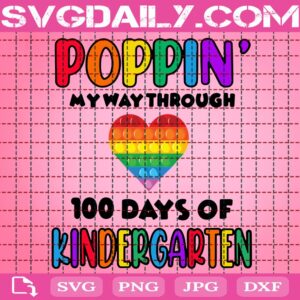 Poppin’ My Way Through 100 Days Of School Svg, 100 Days Of School Svg, Kindergarten Grade Svg, Heart Poppin Svg, Poppin 100 Days Svg, School Svg, Digital Download