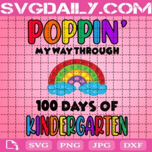 Poppin’ My Way Through 100 Days Of School Svg, 100 Days Of School Svg, Kindergarten Grade Svg, Rainbow Poppin Svg, Poppin 100 Days Svg, School Svg, Instant Download