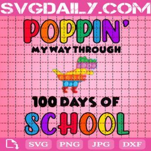 Poppin’ My Way Through 100 Days Of School Svg, 100 Days Of School Svg, School Svg, Dinosaur Poppin Svg, Poppin 100 Days Svg, School Svg