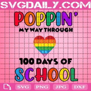 Poppin’ My Way Through 100 Days Of School Svg, 100 Days Of School Svg, School Svg, Heart Poppin Svg, Poppin 100 Days Svg, School Svg, Digital Download
