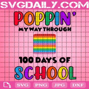 Poppin’ My Way Through 100 Days Of School Svg, 100 Days Of School Svg, School Svg, Poppin Rainbow Svg, Poppin 100 Days Svg, School Svg, Instant Download