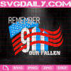 Remember 9.11 Our Fallew Svg, Memorial September 11th Svg, Memorial Svg, Patriot Day Svg, Patriotic Svg, Download Files