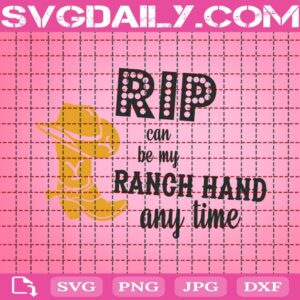 Rip Can Be My Ranch Hand Any Time Svg, Yellowstone Svg, Yellowstone Ranch Svg, Beth Dutton Svg, My Ranch Hand Svg, Download Files
