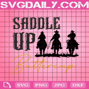 Saddle Up Buttercup Svg, Western Svg, Cowboy Svg, Yellowstone Svg, Cowgirl Svg, Yellowstone Gift Svg, Svg Png Dxf Eps Instant Download