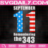 September 11 Remembering The 343 Svg, September 11 Svg, Patriotic Svg, Patriot Day Svg, Memorial Svg, Instant Download