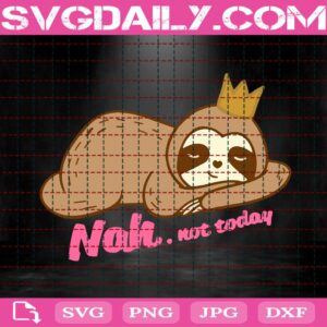 Sloth Svg, Sloth Gifts Svg, Sloth Not Today Svg, Animal Svg, Funny Sloth Svg, Svg Png Dxf Eps AI Instant Download