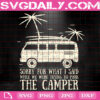 Sorry For What I Said While I Was Trying To Park The Camper Svg, Camping Svg, Summer Svg, Camper Svg, Funny Camping Svg, Download Files